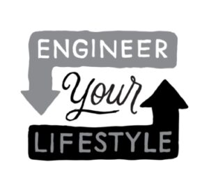 Engineer Your Lifestyle